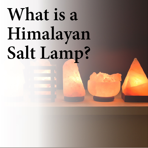 What is a Himalayan Salt Lamp