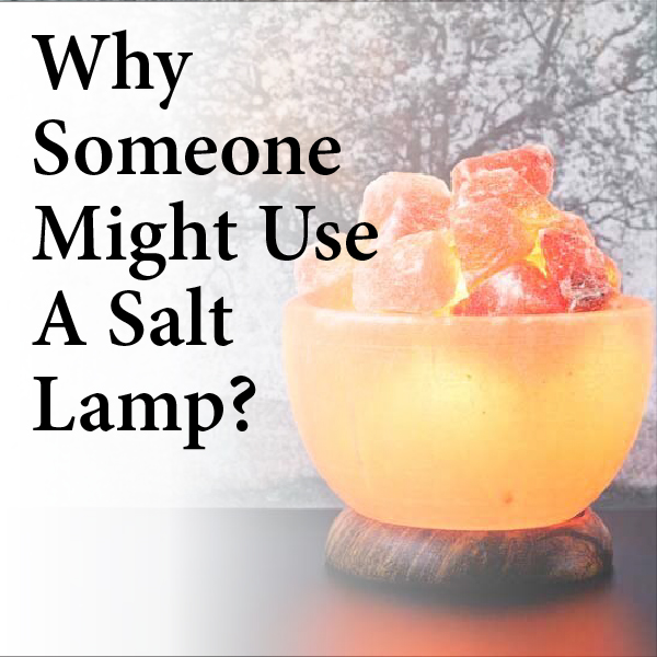 Why Someone Might Use A Salt Lamp 1