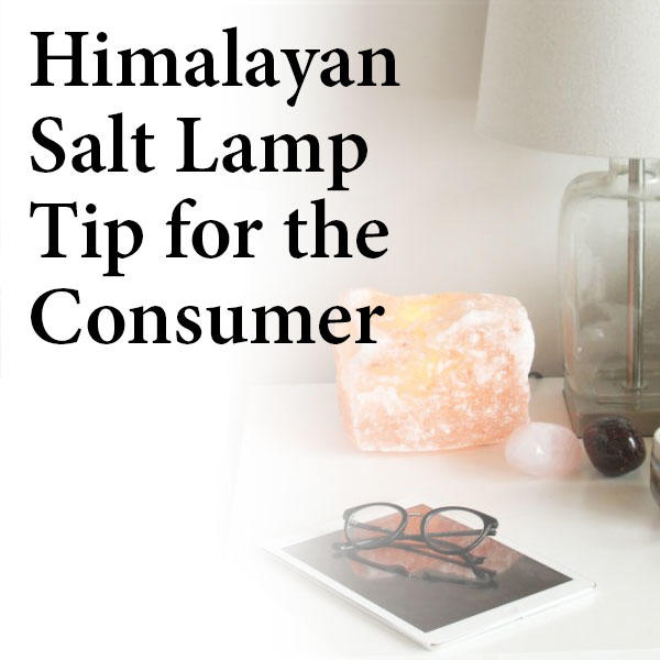 Himalayan Salt Lamp Tip for the Consumer